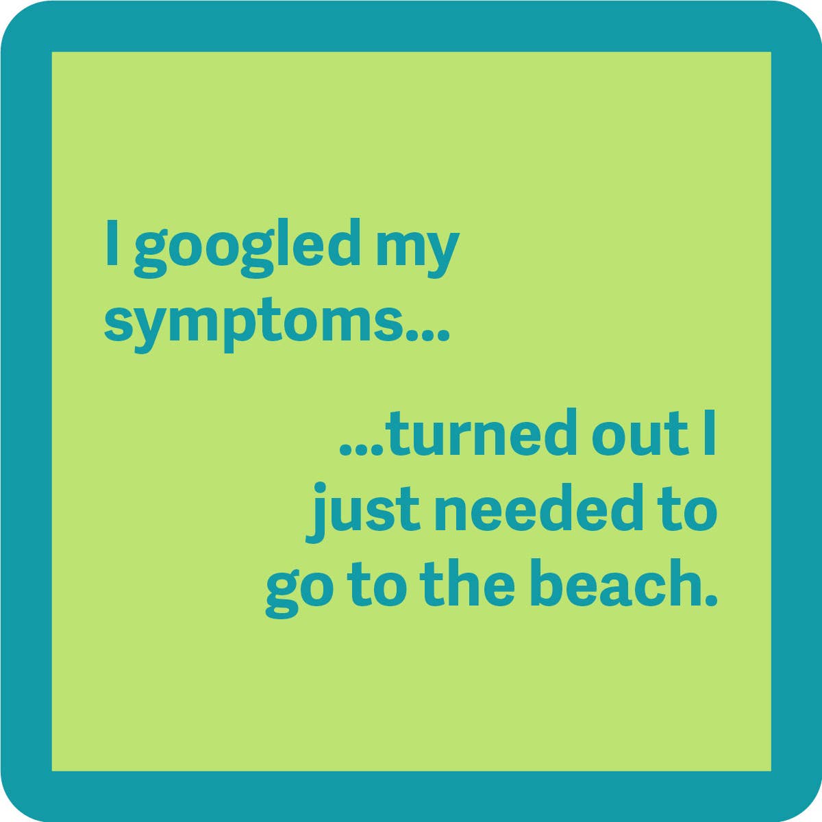 Googled Symptoms Coaster