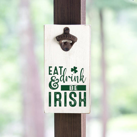 Eat Drink & Be Irish Bottle Opener