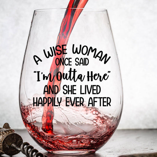 A Wise Woman Once Said Wine Glass