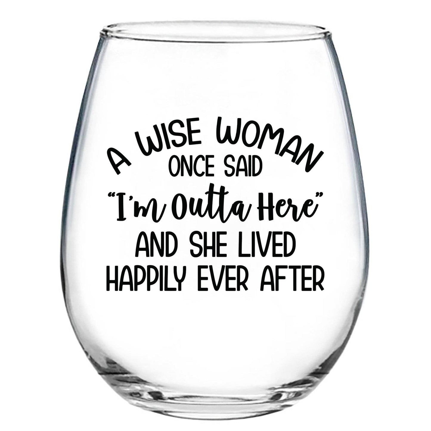 A Wise Woman Once Said Wine Glass