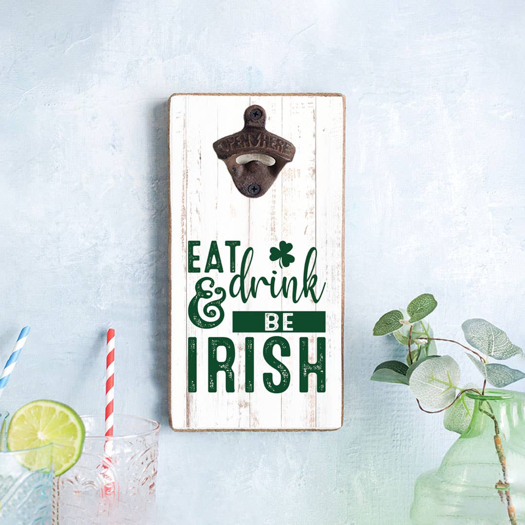 Eat Drink & Be Irish Bottle Opener