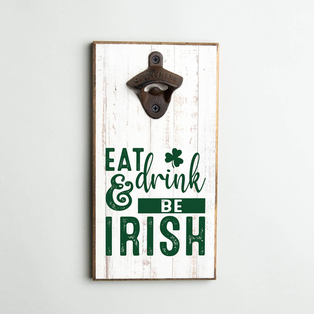 Eat Drink & Be Irish Bottle Opener