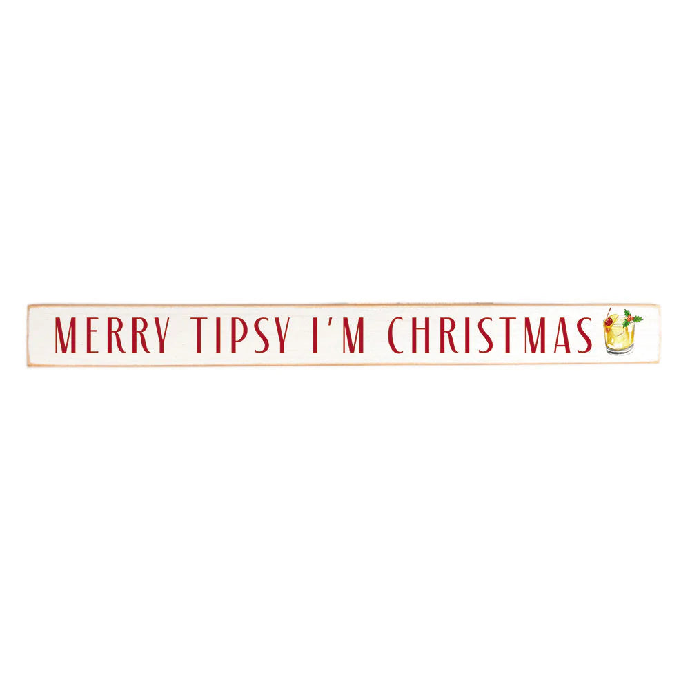 Merry Tipsy I'm Christmas Skinny Wooden Sign