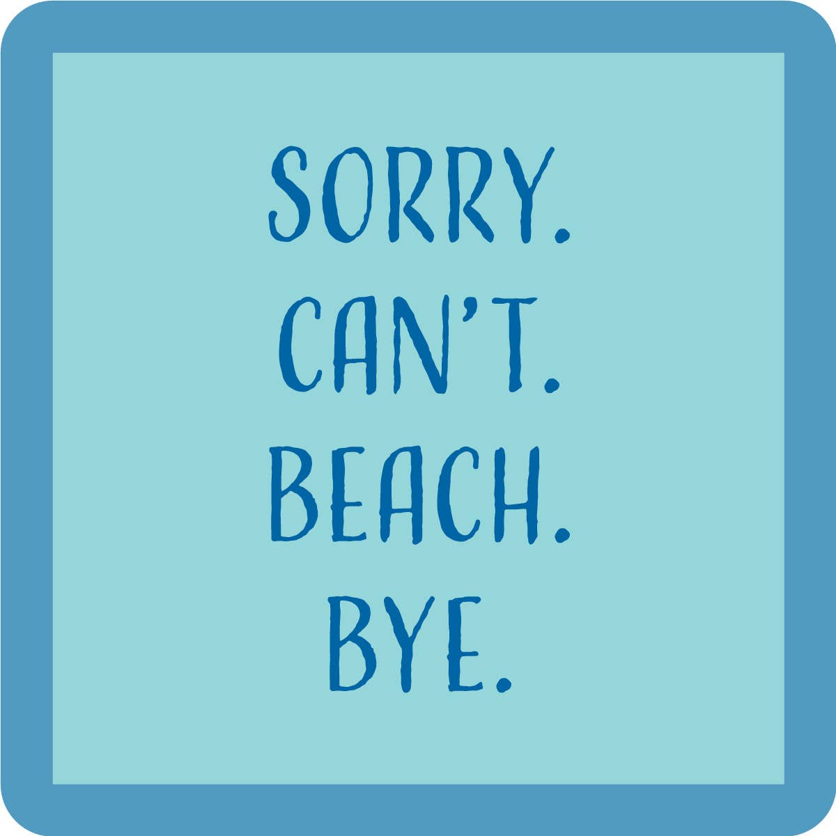 Sorry Can't Coaster