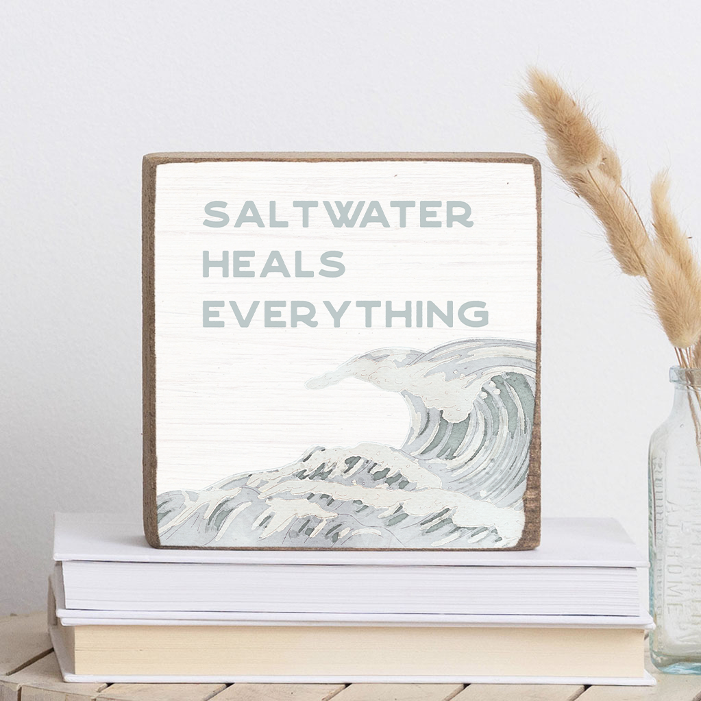 Saltwater Heals Everything Block Sign