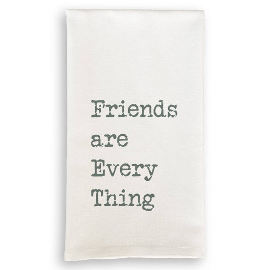 Friends Are Everything Tea Towel