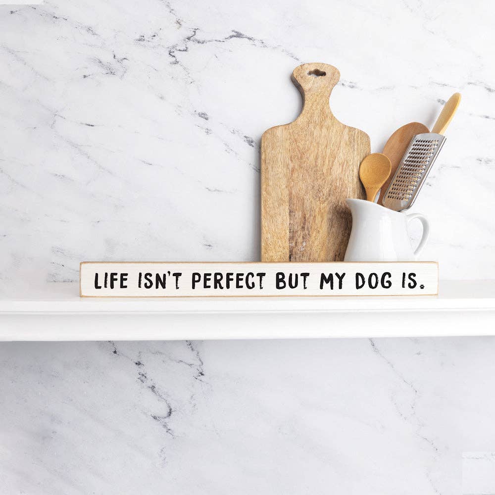 Life Isn't Perfect But My Dog Is Skinny Sign