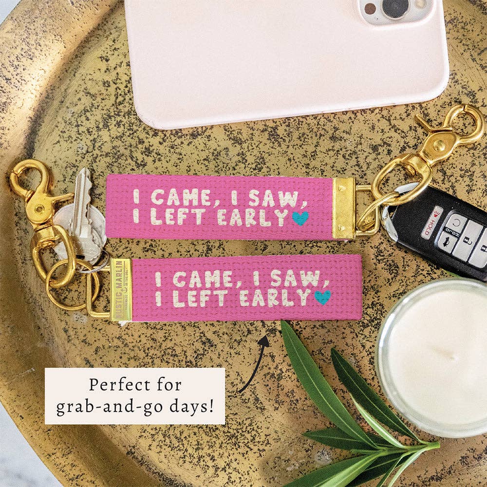 I Came, I Saw, I Left Early Keychain | Funny Gift