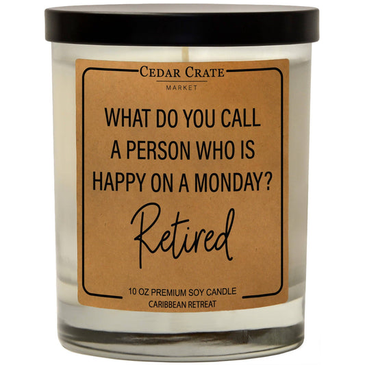 What Do you Call a Person who is Happy on Monday? Retired