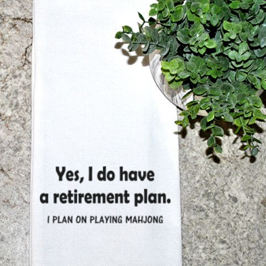 Yes, I do have a retirement plan. I plan on playing mahjong