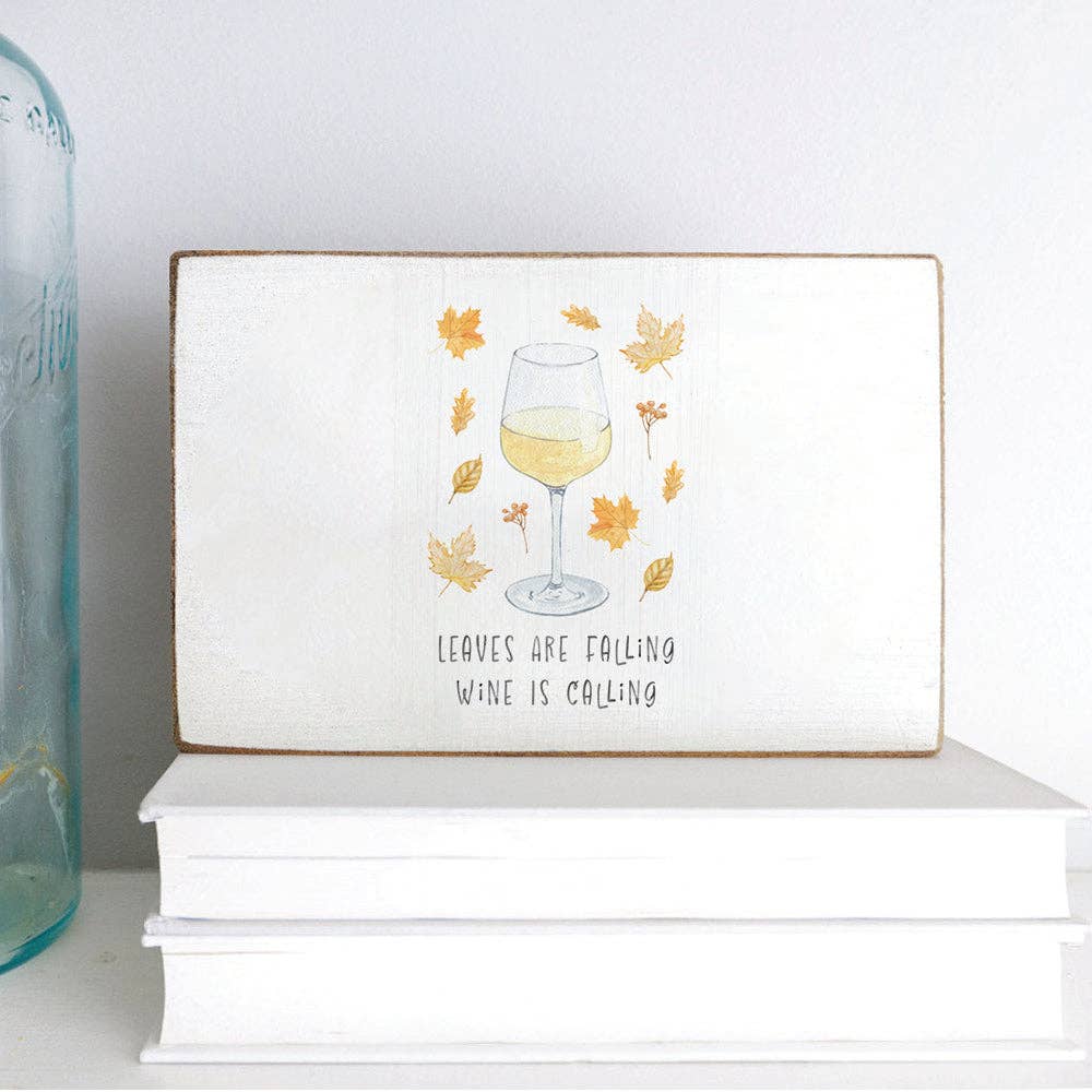 Leaves Falling Wine Calling Block Sign | Fall Decor