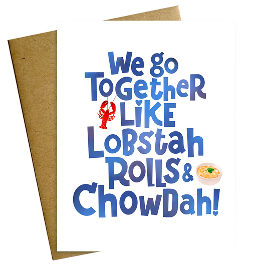We Go Together Like Lobstah Rolls and Chowdah New England Love Card