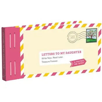 Letters to My Daughter: Write Now. Read Later. Treasure Forever.