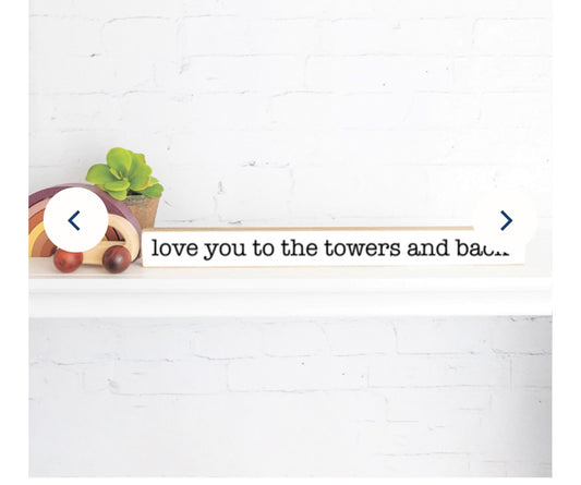 Love You To The Towers And Back Skinny Sign