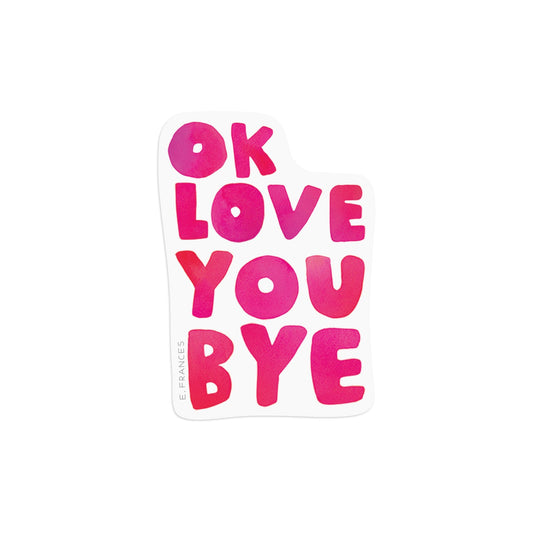 OkLoveYouBye Sticker
