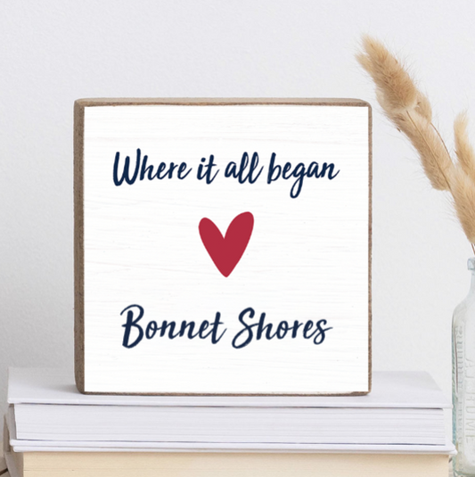 Where it all began Bonnet Shores Decorative Wooden Block