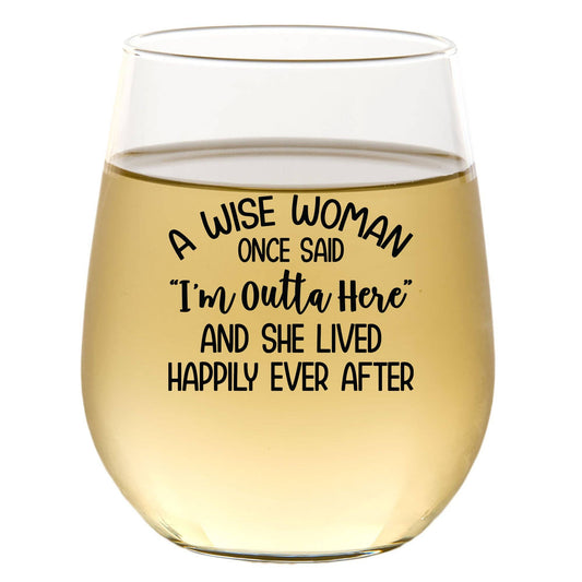 A Wise Woman Once Said Wine Glass