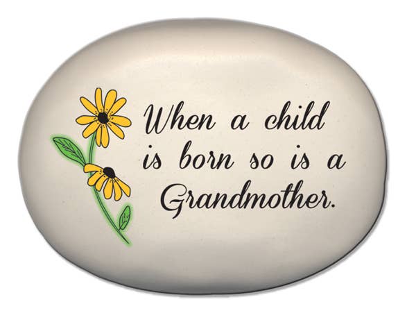 "When a child is born so is a Grandmother" - Decorative Rock