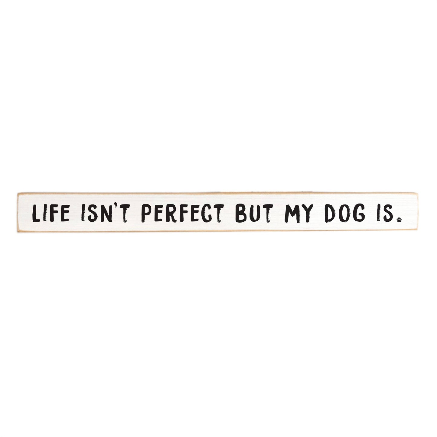 Life Isn't Perfect But My Dog Is Skinny Sign
